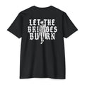 Let The Bridges Burn Graphic T-Shirt